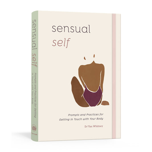 Sensual Self-Prompts and Practices for Getting in Touch with Your Body: A Guided Journal