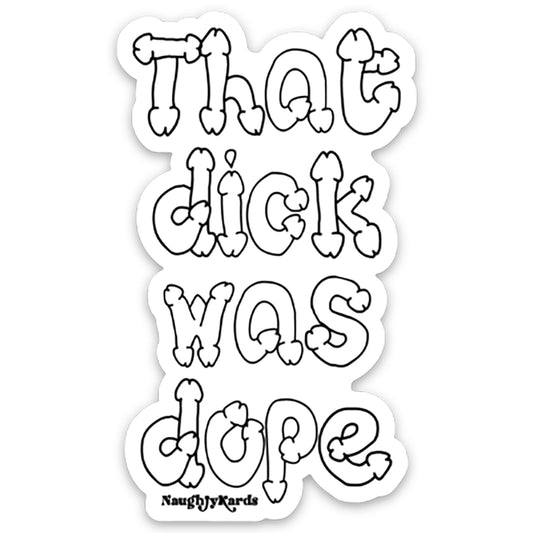 That Dick Was Dope Stickers 3pk