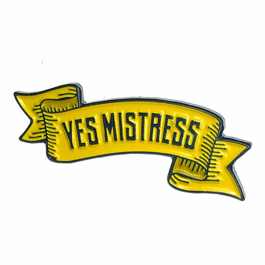 Geeky & Kinky Yes Mistress Pin